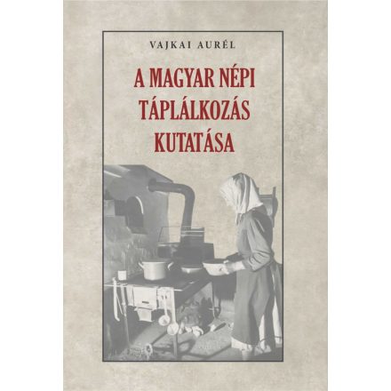 A magyar népi táplálkozás kutatása