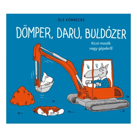 Dömper, daru, buldózer