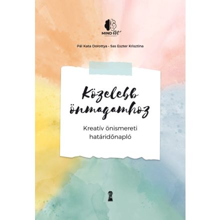 Közelebb önmagamhoz - Kreatív önismereti határidőnapló