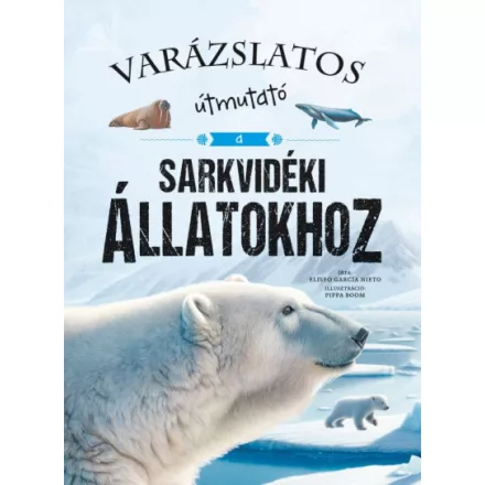 Varázslatos útmutató a sarkvidéki állatokhoz