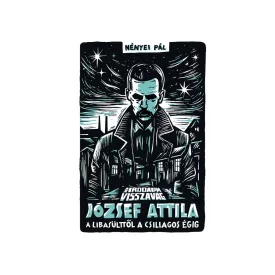  Az irodalom visszavág - József Attila - A libasülttől a csillagos égig