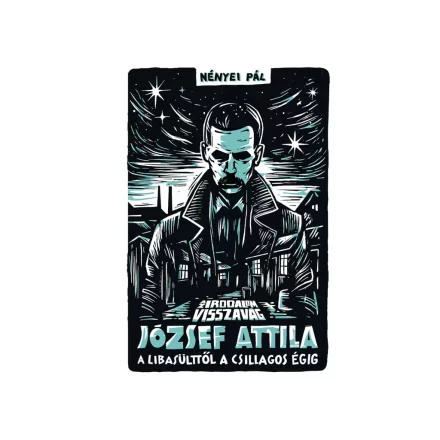 Az irodalom visszavág - József Attila - A libasülttől a csillagos égig