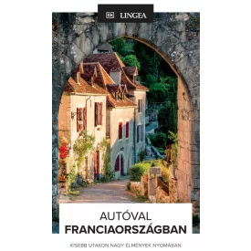   Autóval Franciaországban - Kisebb utakon nagy élmények nyomában