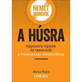 Nemet mondok a húsra