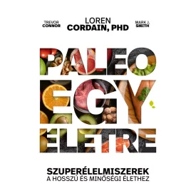   Paleo egy életre - Szuperélelmiszerek a hosszú és minőségi élethez
