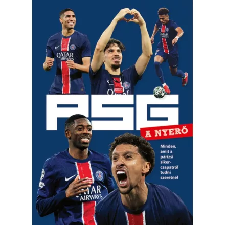 PSG - A NYERŐ - Minden, amit a párizsi sikercsapatról tudni szeretnél