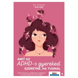 Amit az ADHD-s gyereked szeretne, ha tudnál