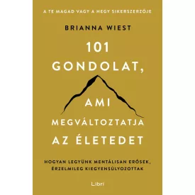 101 gondolat, ami megváltoztatja az életedet
