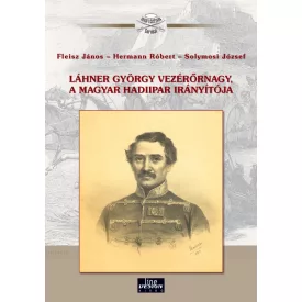  Láhner György vezérőrnagy, a magyar hadiipar irányítója