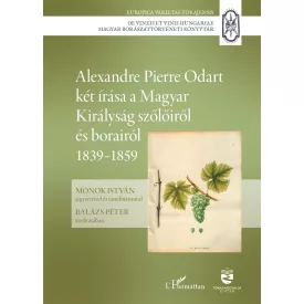   Alexandre Pierre Odart két írása a Magyar Királyság szőlőiről és borairól 1839–1859