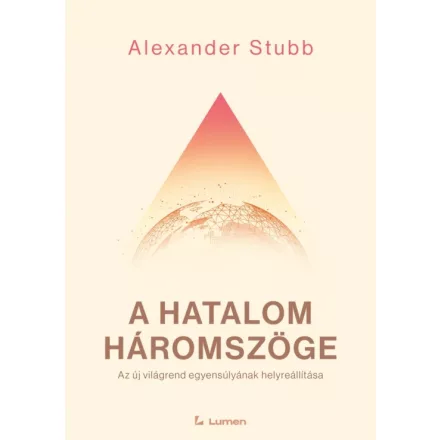 A hatalom háromszöge: Az új világrend egyensúlyának helyreállítása