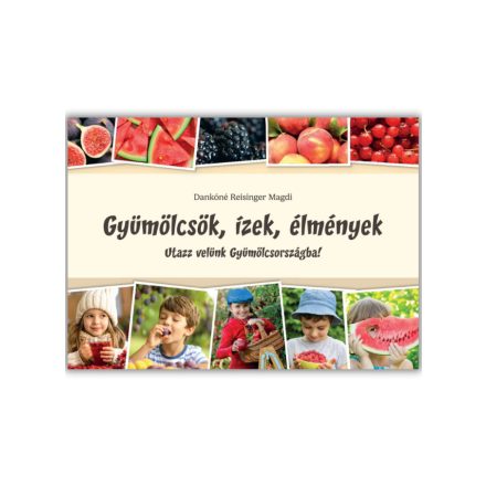 Gyümölcsök, ízek, élmények
