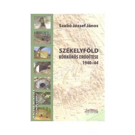 Székelyföld körkörös erődítése 1940-44