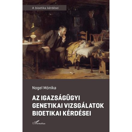 Az igazságügyi genetikai vizsgálatok bioetikai kérdései