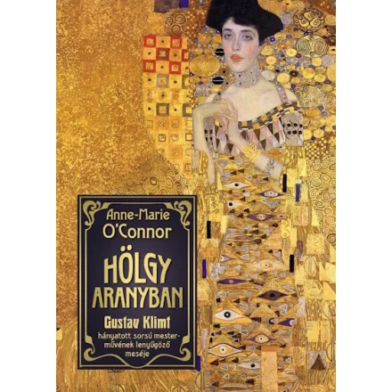 Hölgy aranyban - Gustav Klimt hányatott sorsú mesterművének lenyűgöző meséje