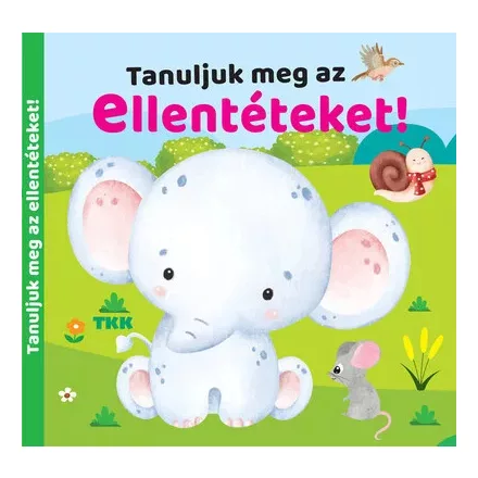 Tanuljuk meg az ellentéteket!