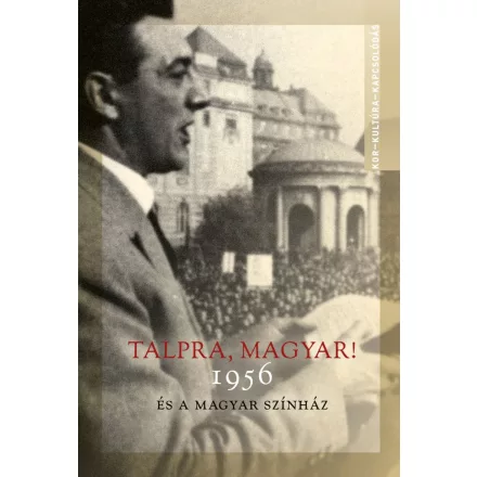 Talpra, magyar! - 1956 és a magyar színház