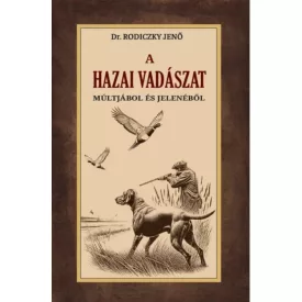 A hazai vadászat múltjából és jelenéből