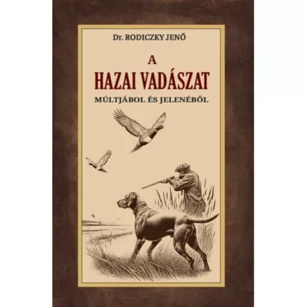 A hazai vadászat múltjából és jelenéből