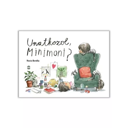 Unatkozol, Minimoni?