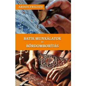 Batik munkálatok és bőrdomborítás