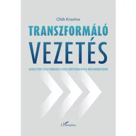   Transzformáló vezetés - Keresztény üzletemberek etikus döntéshozatala Magyarországon