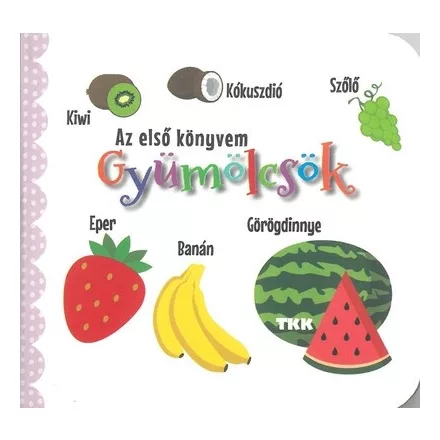 Gyümölcsök - Az első könyvem