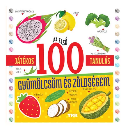 Az első 100 gyümölcsöm és zöldségem - Játékos tanulás