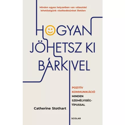 Hogyan jöhetsz ki bárkivel? - Pozitív kommunikáció minden személyiségtípussal