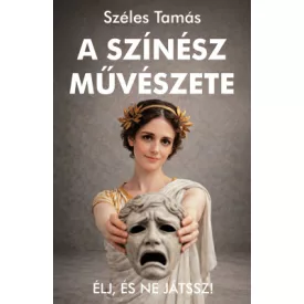 A színész művészete – Élj, és ne játssz!