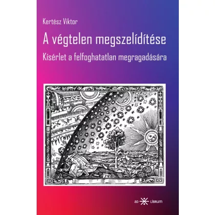 A végtelen megszelídítése - Kísérlet a felfoghatatlan megragadására