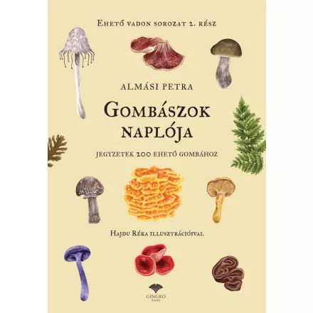Gombászok naplója - Egy napló a gombász jegyzetekhez