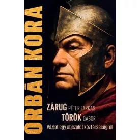 Orbán kora - Vázlat egy abszolút köztársaságról