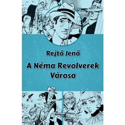 A Néma Revolverek Városa  (illusztrált regény, Zórád Ernő rajzaival)