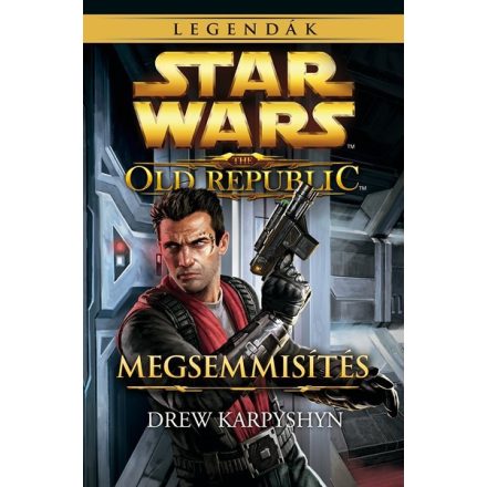 Star Wars - The Old Republic 4.rész - Megsemmisítés (Regény)
