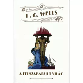 H.G.Wells - A felszabadult világ (regény)