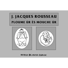 J. Jacques Rousseau: Ploume úr és Mouche úr