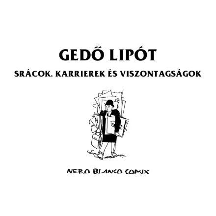 Gedő Lipót - Srácok, karrierek és viszontagságok