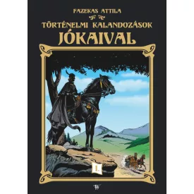 Fazekas Attila: Történelmi kalandozások Jókaival 