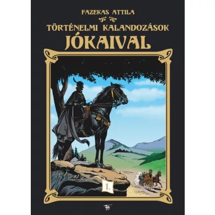 Fazekas Attila: Történelmi kalandozások Jókaival 
