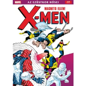 X-Men Magneto ellen - Az ezüstkor hősei