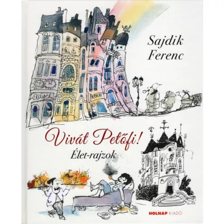 Vivát Petőfi: Élet-rajzok