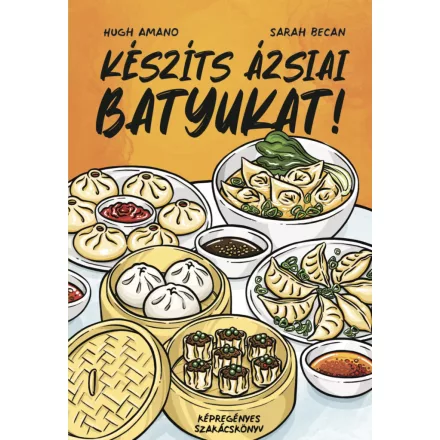 Készíts ázsiai batyukat - Képregényes szakácskönyv
