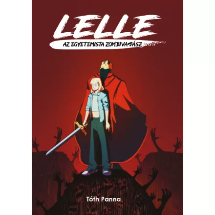 Lelle - Az egyetemista zombivadász 1.kötet