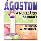 Ágoston, a nukleáris baromfi: Bizonyos szempontból