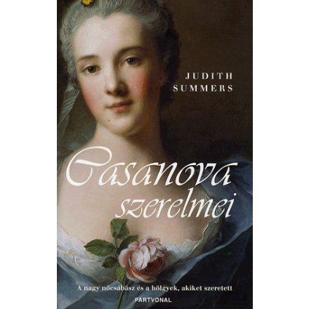 Casanova szerelmei - A nagy nőcsábász és a hölgyek, akiket szeretett