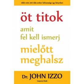 Öt titok, amit fel kell ismerj, mielőtt meghalsz