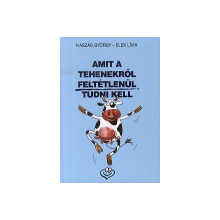 Amit a tehenekről feltétlenül tudni kell