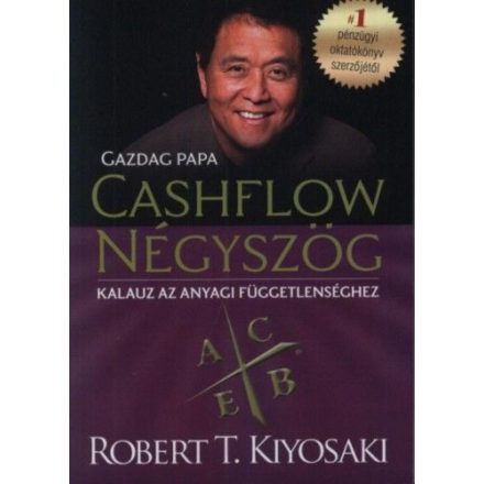 Cashflow Négyszög - Kalauz az anyagi függetlenséghez - Gazdag papa