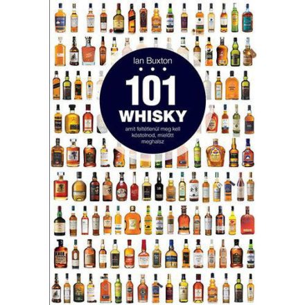 101 whisky, amit feltétlenül meg kell kóstolnod, mielőtt meghalsz